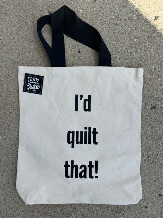 I'd Quilt That Tote Bag